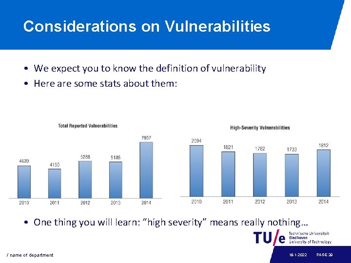 Considerations on Vulnerabilities • We expect you to know the definition of vulnerability •
