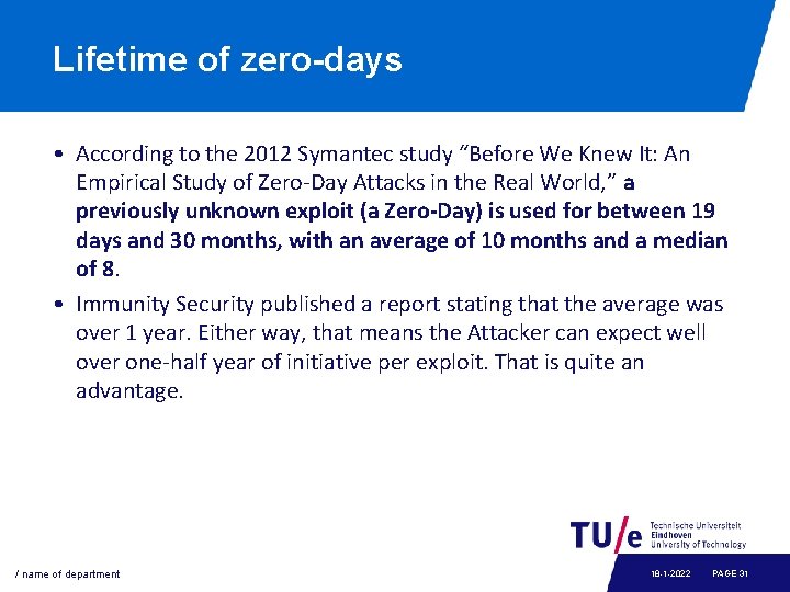 Lifetime of zero-days • According to the 2012 Symantec study “Before We Knew It: