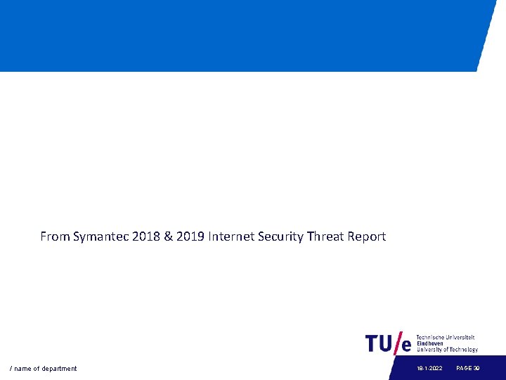 From Symantec 2018 & 2019 Internet Security Threat Report / name of department 18