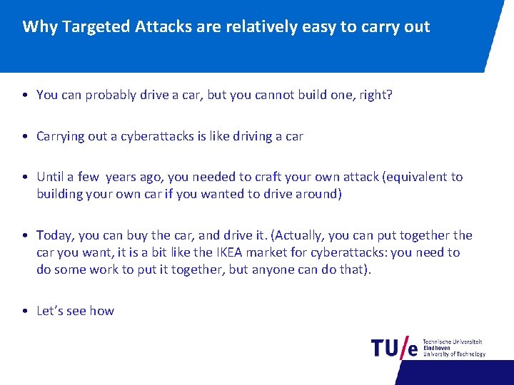 Why Targeted Attacks are relatively easy to carry out • You can probably drive