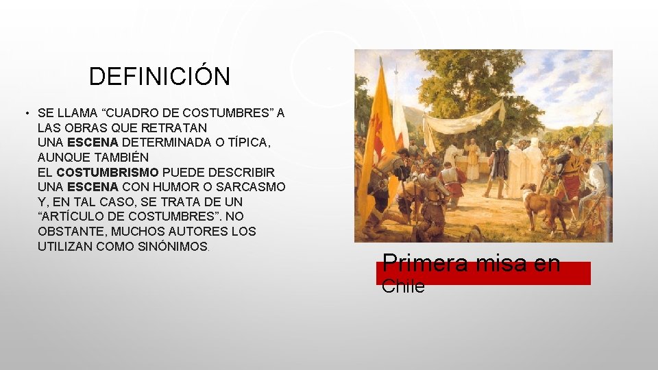 DEFINICIÓN • SE LLAMA “CUADRO DE COSTUMBRES” A LAS OBRAS QUE RETRATAN UNA ESCENA DEFINICIÓN • SE LLAMA “CUADRO DE COSTUMBRES” A LAS OBRAS QUE RETRATAN UNA ESCENA