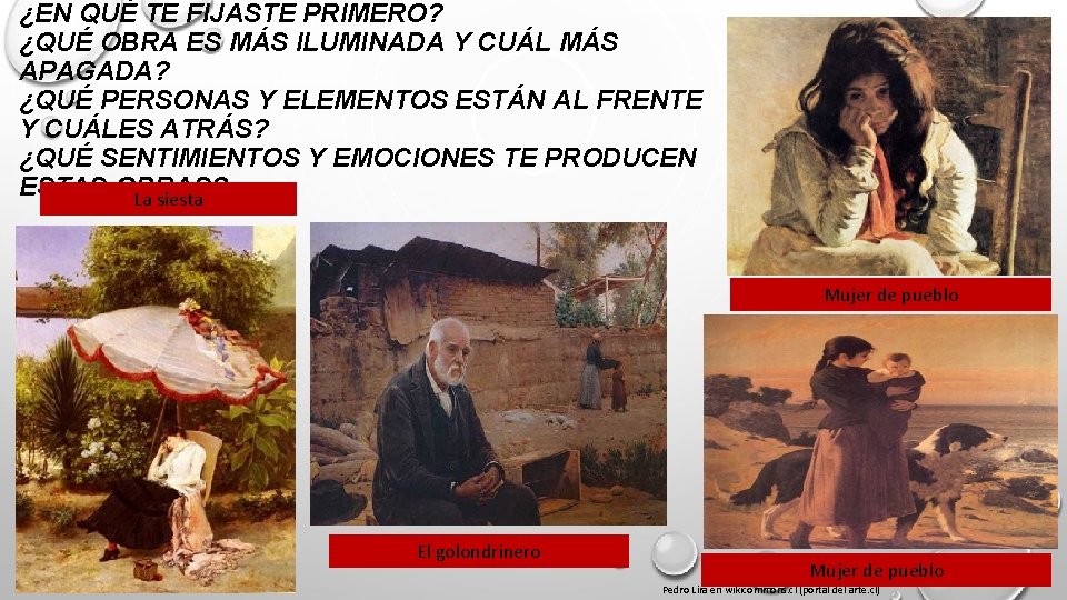 ¿EN QUÉ TE FIJASTE PRIMERO? ¿QUÉ OBRA ES MÁS ILUMINADA Y CUÁL MÁS APAGADA? ¿EN QUÉ TE FIJASTE PRIMERO? ¿QUÉ OBRA ES MÁS ILUMINADA Y CUÁL MÁS APAGADA?