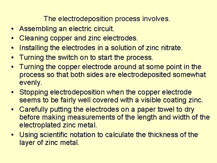  • • The electrodeposition process involves. Assembling an electric circuit. Cleaning copper and