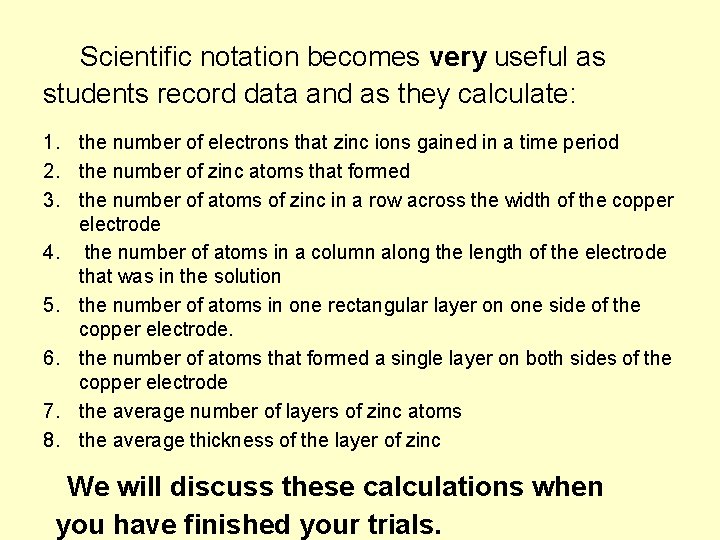 Scientific notation becomes very useful as students record data and as they calculate: 1.