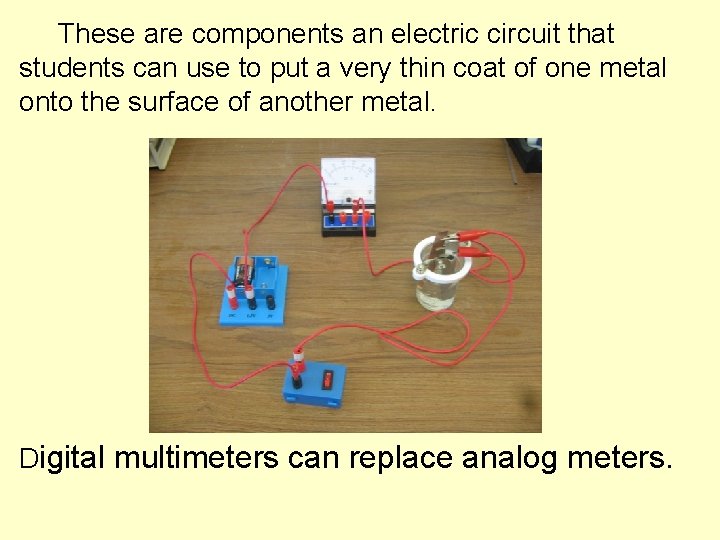 These are components an electric circuit that students can use to put a very