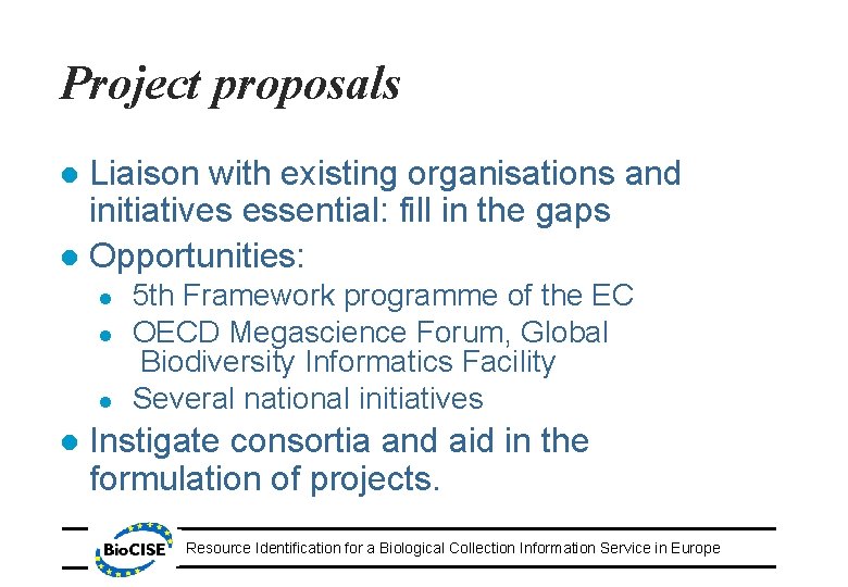 Project proposals Liaison with existing organisations and initiatives essential: fill in the gaps l