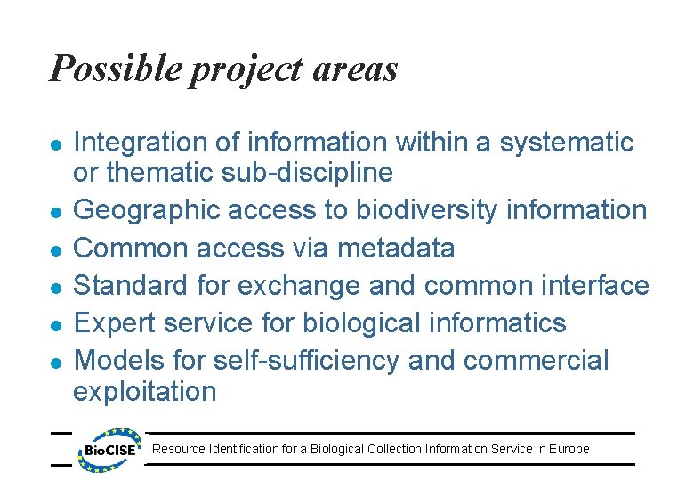 Possible project areas l l l Integration of information within a systematic or thematic
