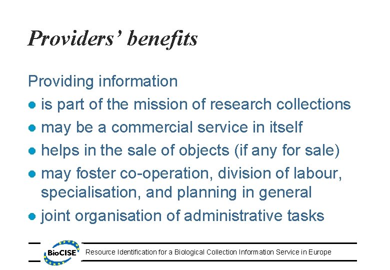 Providers’ benefits Providing information l is part of the mission of research collections l