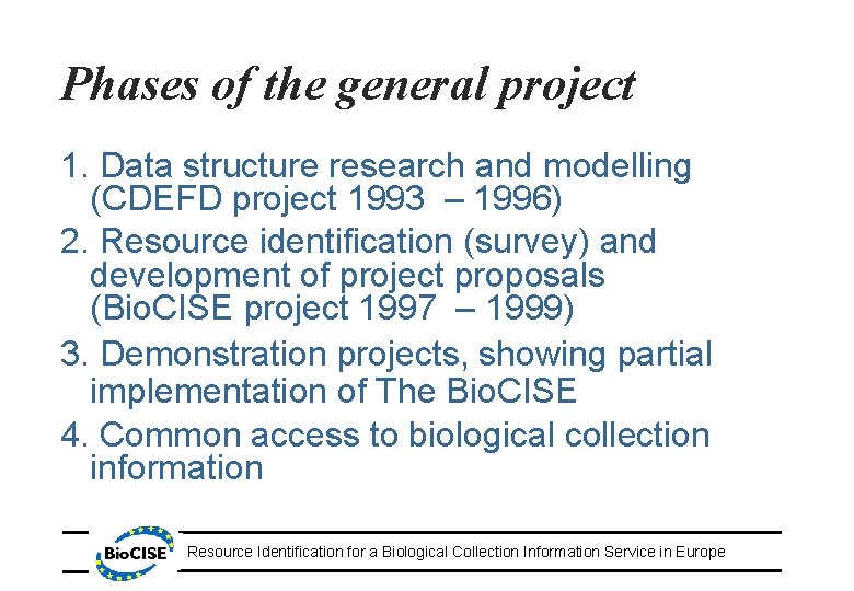 Phases of the general project 1. Data structure research and modelling (CDEFD project 1993