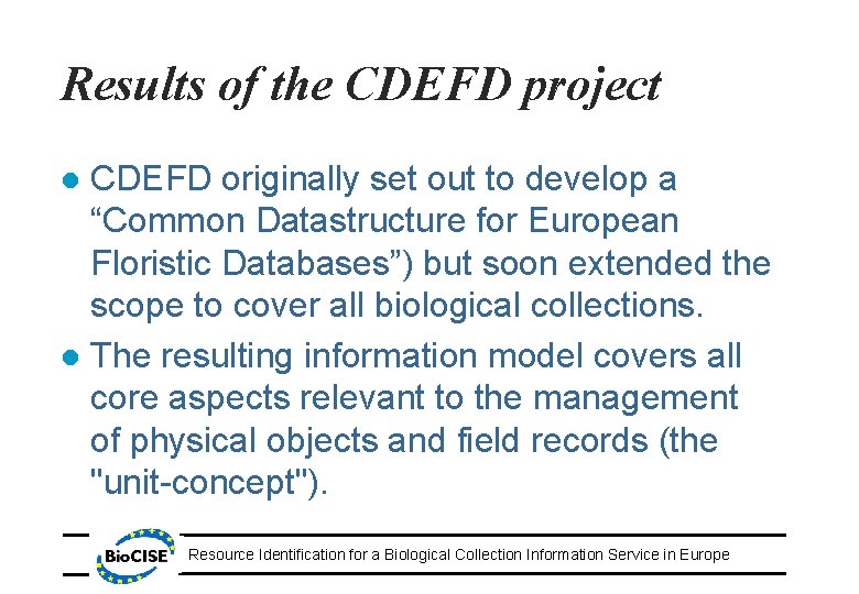 Results of the CDEFD project CDEFD originally set out to develop a “Common Datastructure