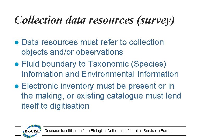 Collection data resources (survey) Data resources must refer to collection objects and/or observations l