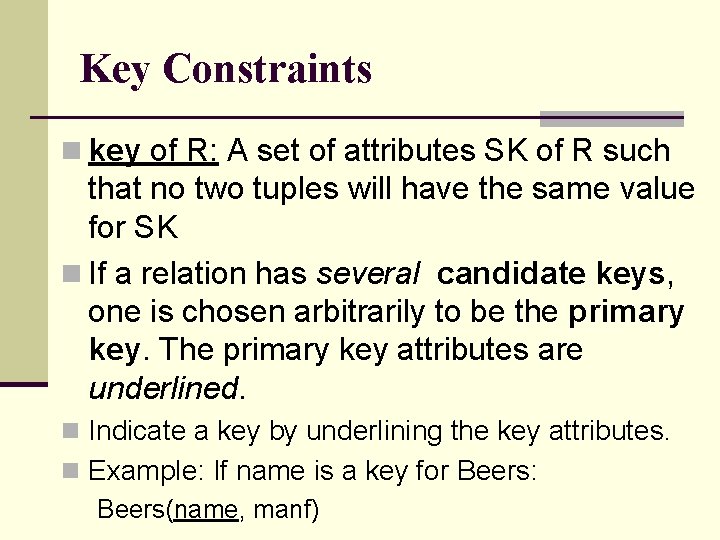 Key Constraints n key of R: A set of attributes SK of R such