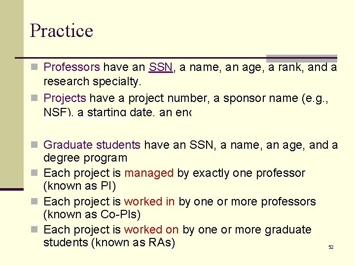 Practice n Professors have an SSN, a name, an age, a rank, and a