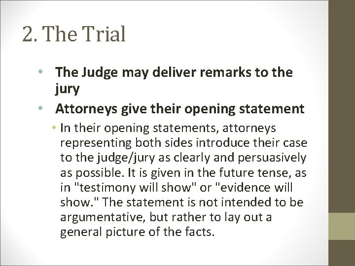 2. The Trial • The Judge may deliver remarks to the jury • Attorneys