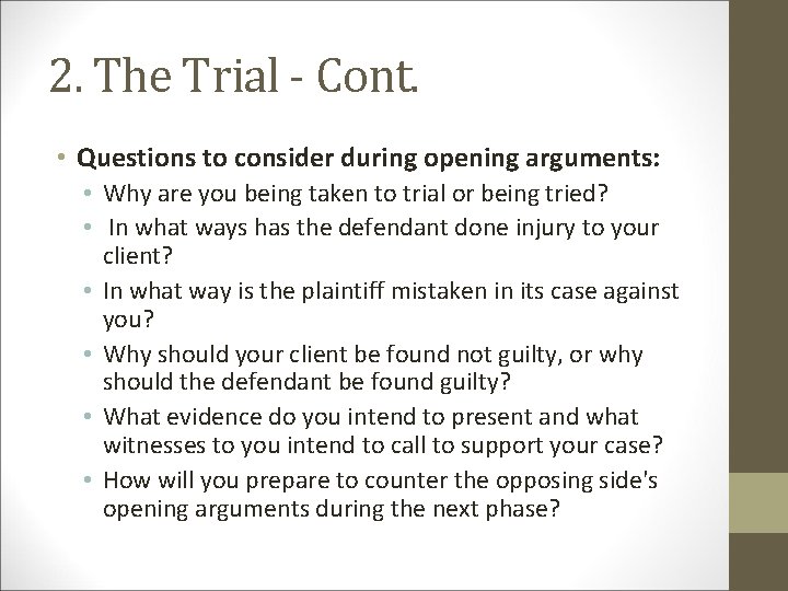 2. The Trial - Cont. • Questions to consider during opening arguments: • Why