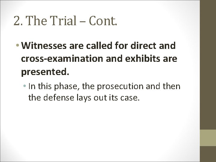 2. The Trial – Cont. • Witnesses are called for direct and cross-examination and