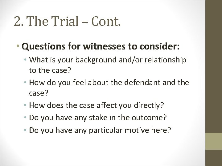2. The Trial – Cont. • Questions for witnesses to consider: • What is