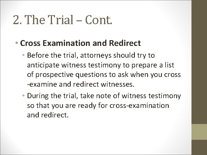 2. The Trial – Cont. • Cross Examination and Redirect • Before the trial,
