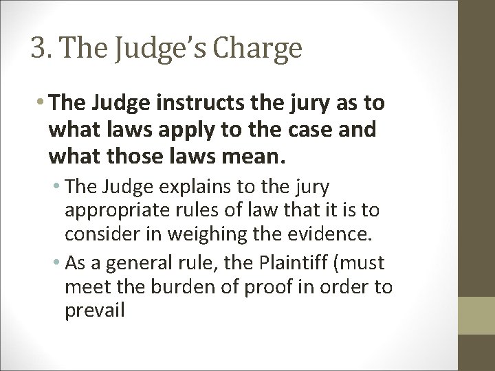 3. The Judge’s Charge • The Judge instructs the jury as to what laws