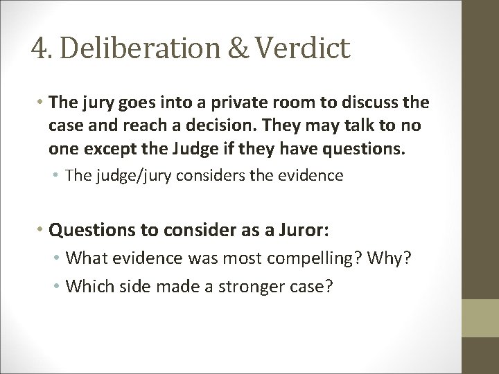 4. Deliberation & Verdict • The jury goes into a private room to discuss