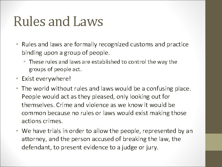 Rules and Laws • Rules and laws are formally recognized customs and practice binding