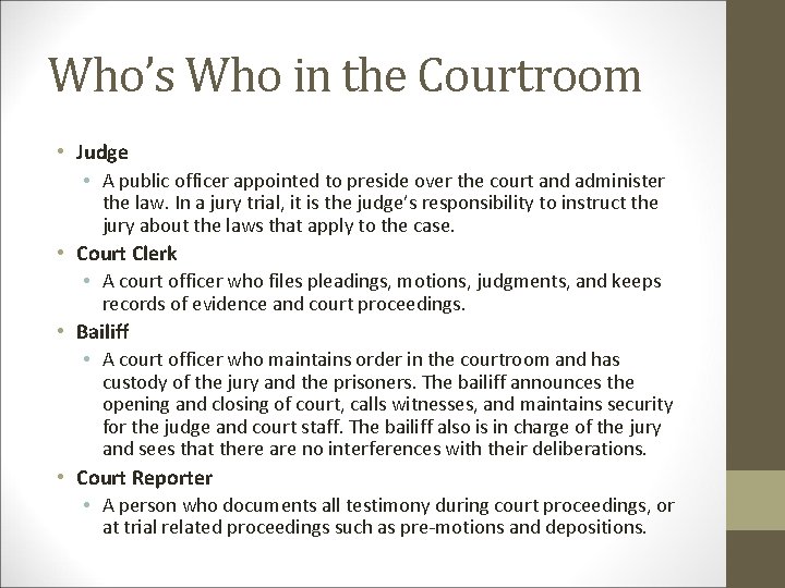 Who’s Who in the Courtroom • Judge • A public officer appointed to preside