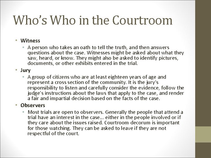 Who’s Who in the Courtroom • Witness • A person who takes an oath