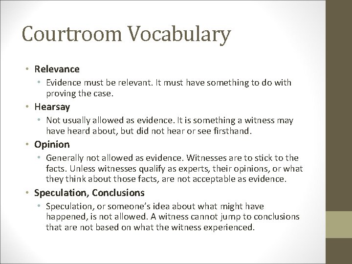 Courtroom Vocabulary • Relevance • Evidence must be relevant. It must have something to