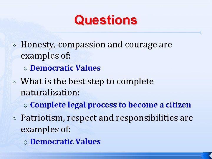Questions Honesty, compassion and courage are examples of: What is the best step to