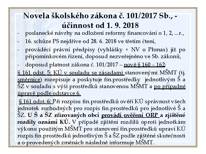 Novela školského zákona č. 101/2017 Sb. , účinnost od 1. 9. 2018 - poslanecké