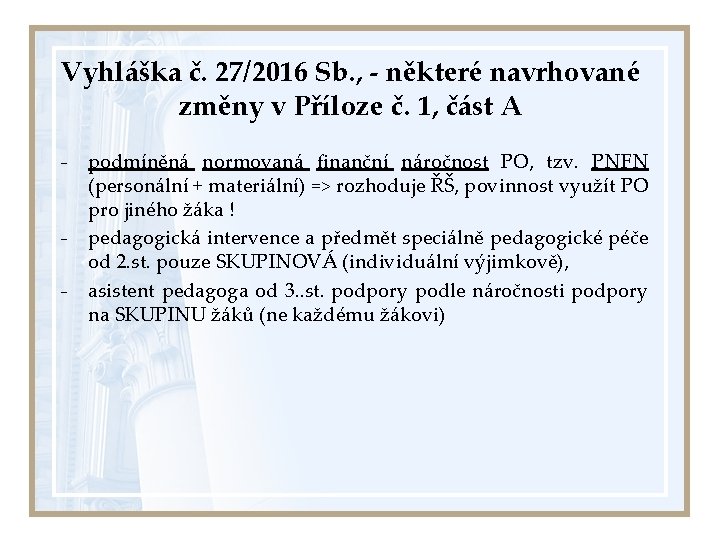 Vyhláška č. 27/2016 Sb. , - některé navrhované změny v Příloze č. 1, část