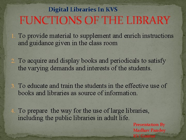 Digital Libraries In KVS FUNCTIONS OF THE LIBRARY 1. To provide material to supplement