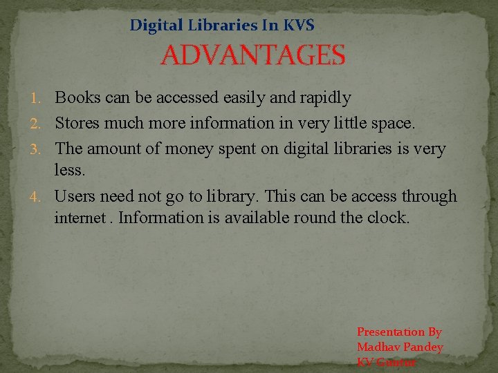 Digital Libraries In KVS ADVANTAGES 1. Books can be accessed easily and rapidly 2.