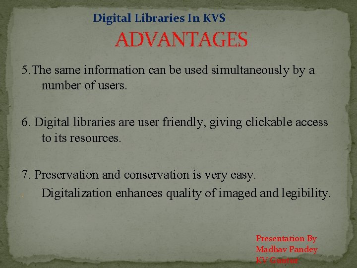 Digital Libraries In KVS ADVANTAGES 5. The same information can be used simultaneously by