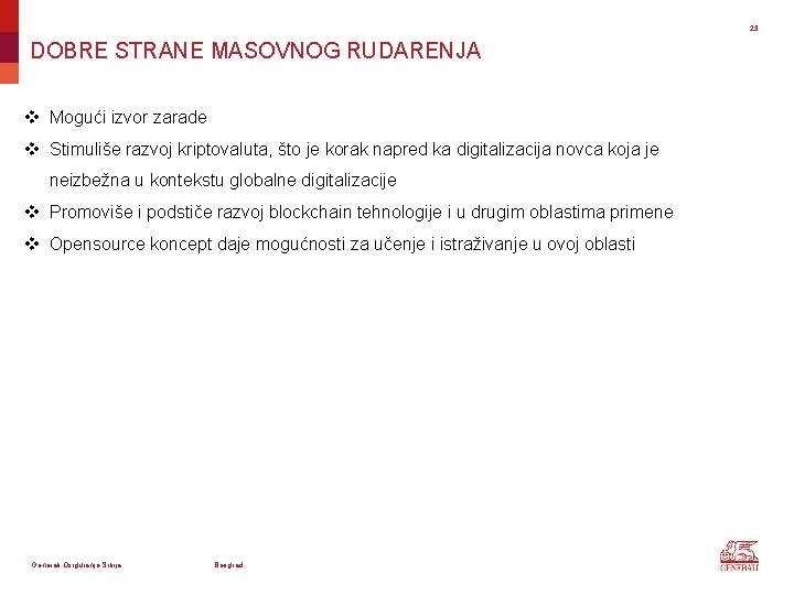 23 DOBRE STRANE MASOVNOG RUDARENJA v Mogući izvor zarade v Stimuliše razvoj kriptovaluta, što