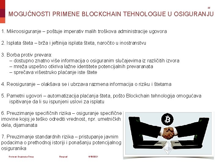 25 MOGUĆNOSTI PRIMENE BLOCKCHAIN TEHNOLOGIJE U OSIGURANJU 1. Mikroosiguranje – poštuje imperativ malih troškova