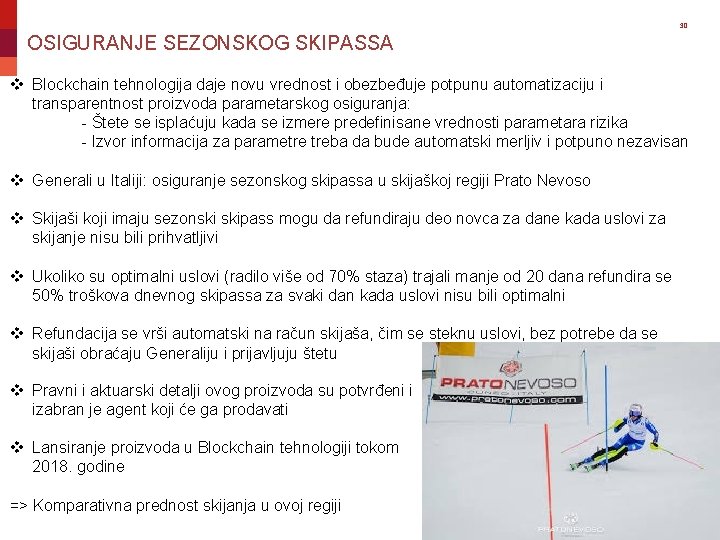 30 OSIGURANJE SEZONSKOG SKIPASSA v Blockchain tehnologija daje novu vrednost i obezbeđuje potpunu automatizaciju