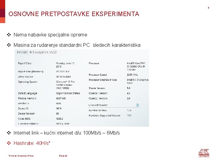 8 OSNOVNE PRETPOSTAVKE EKSPERIMENTA v Nema nabavke specijalne opreme v Masina za rudarenje standardni