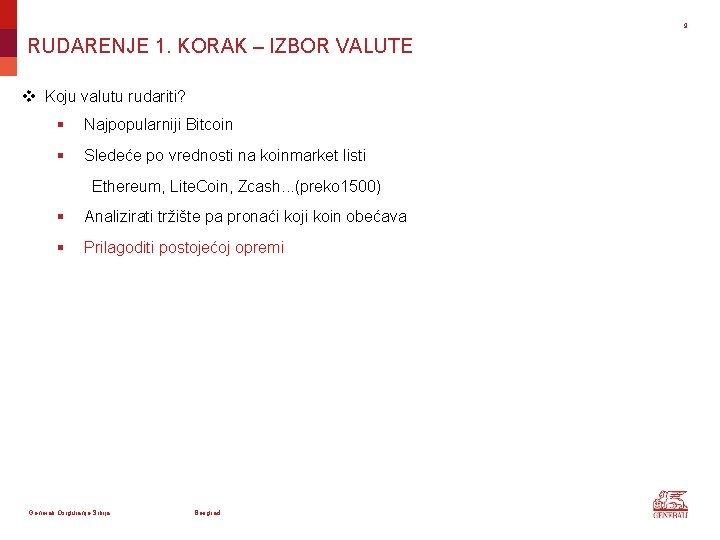 9 RUDARENJE 1. KORAK – IZBOR VALUTE v Koju valutu rudariti? § Najpopularniji Bitcoin