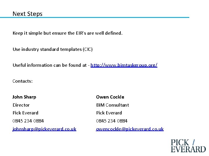 Next Steps Keep it simple but ensure the EIR’s are well defined. Use industry