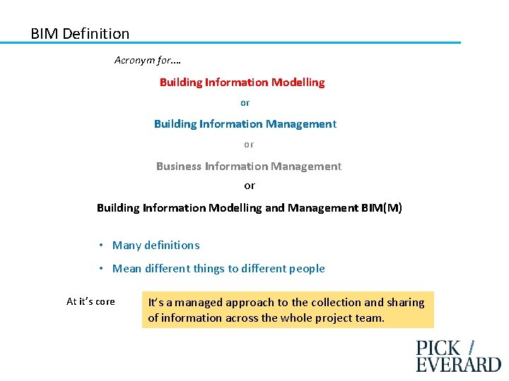 BIM Definition Acronym for…. Building Information Modelling or Building Information Management or Business Information
