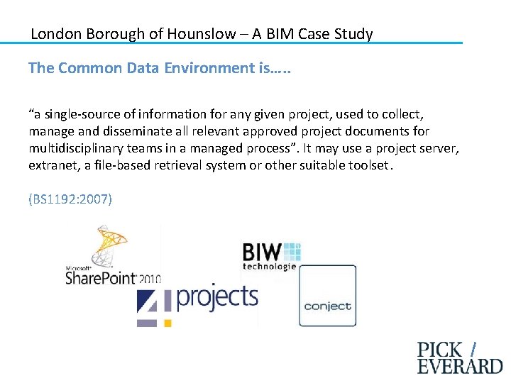 London Borough of Hounslow – A BIM Case Study The Common Data Environment is….