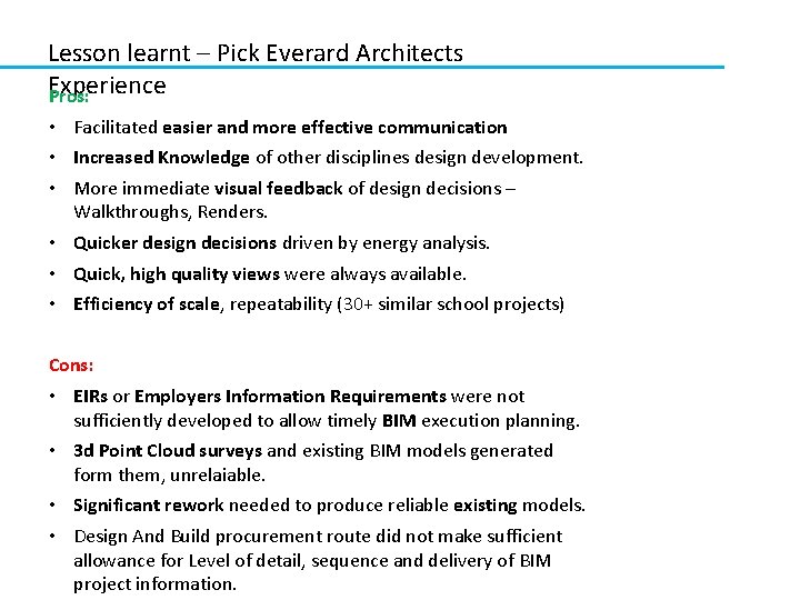 Lesson learnt – Pick Everard Architects Experience Pros: • Facilitated easier and more effective