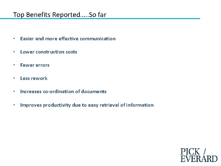 Top Benefits Reported…. . So far • Easier and more effective communication • Lower