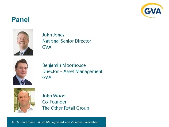 Panel John Jones National Senior Director GVA Benjamin Moorhouse Director – Asset Management GVA