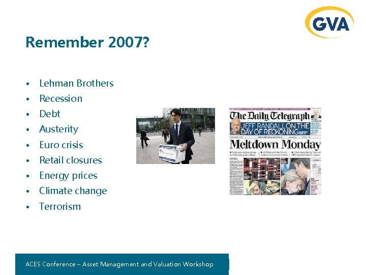 Remember 2007? • Lehman Brothers • Recession • Debt • Austerity • Euro crisis