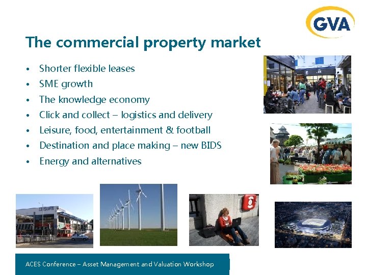 The commercial property market • Shorter flexible leases • SME growth • The knowledge