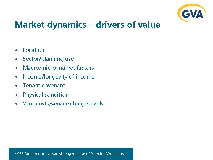 Market dynamics – drivers of value • Location • Sector/planning use • Macro/micro market