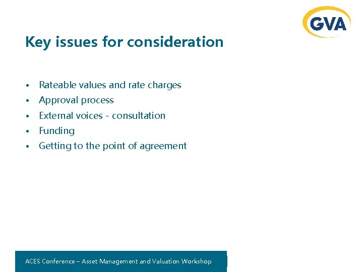 Key issues for consideration • Rateable values and rate charges • Approval process •