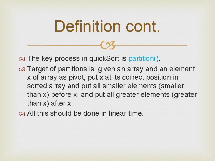 Definition cont. The key process in quick. Sort is partition(). Target of partitions is,